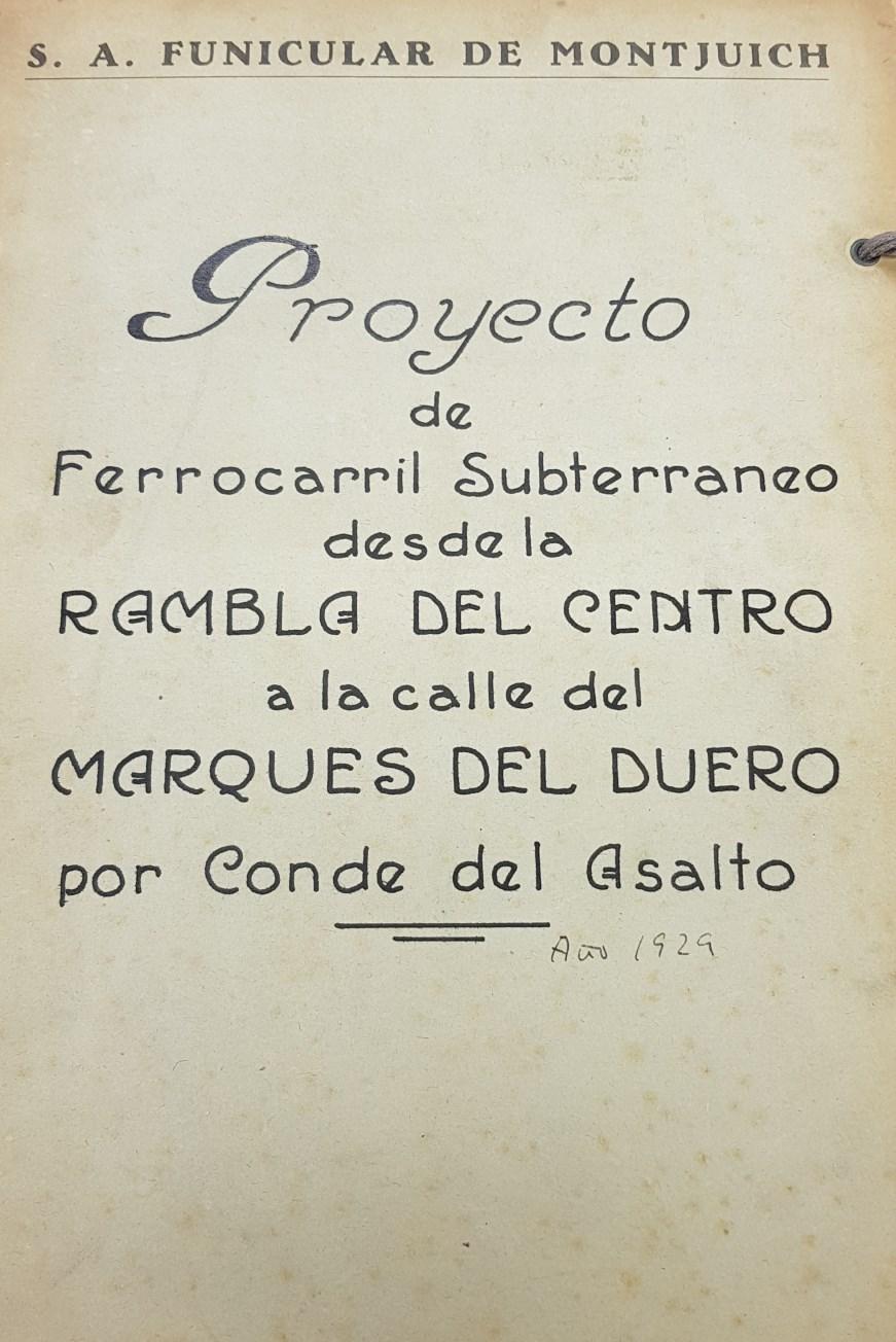 Portada del “Proyecto de Ferrocarril Subterráneo desde la Rambla del Centro a la calle del Marqués del Duero por Conde del Asalto”. Font: Arxiu Municipal Contemporani de Barcelona.